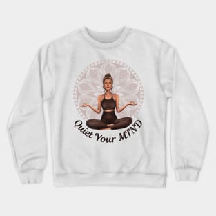 The Best Cure of The BODY is a Quiet MIND Meditation Yoga and Chakra System Crewneck Sweatshirt